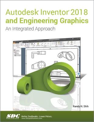 Autodesk Inventor 2018 and Engineering Graphics - Shih, Randy