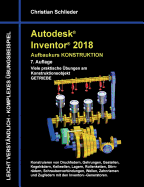 Autodesk Inventor 2018 - Aufbaukurs Konstruktion: Viele praktische ?bungen am Konstruktionsobjekt Getriebe