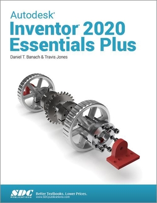 Autodesk Inventor 2020 Essentials Plus - Banach, Daniel T., and Jones, Travis