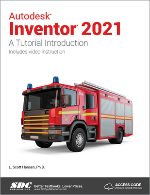 Autodesk Inventor 2021: A Tutorial Introduction - Hansen, L. Scott