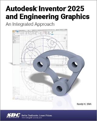 Autodesk Inventor 2025 and Engineering Graphics: An Integrated Approach - Shih, Randy H.