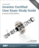 Autodesk Inventor Certified User Exam Study Guide: Inventor 2024 Edition