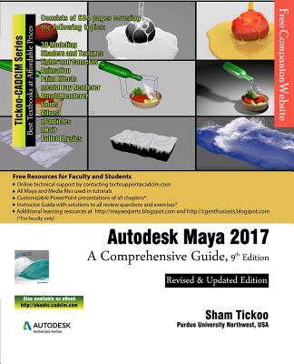 Autodesk Maya 2017: A Comprehensive Guide - Purdue Univ, Prof Sham Tickoo