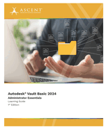 Autodesk Vault Basic 2024: Administrator Essentials