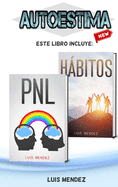 Autoestima: Mejora tu vida en diferentes reas con Tcnicas de Hbitos Positivos y PNL. Ms Motivacin, Confianza en ti mismo y Pensamiento Positivo (dos libros en uno - Spanish Version)