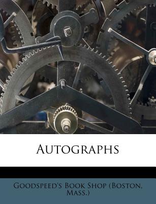 Autographs - Goodspeed's Book Shop (Boston, Mass ) (Creator)