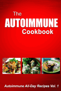 Autoimmune Cookbook - Autoimmune All-Day Recipes Vol. 2: Autoimmune All-Day Recipes Vol. 2