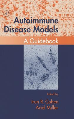 Autoimmune Disease Models - Cohen, Irun R (Editor), and Miller, Ariel (Editor)
