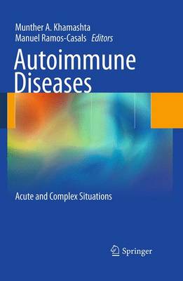 Autoimmune Diseases: Acute and Complex Situations - Khamashta, Munther a (Editor), and Ramos-Casals, Manuel (Editor)