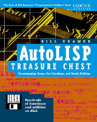 AutoLISP Treasure Chest: Programming Gems, Cool Routines, and Useful Utilities - Kramer, Bill