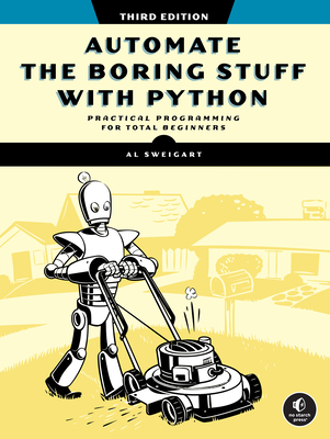 Automate the Boring Stuff with Python, 3rd Edition - Sweigart, Al