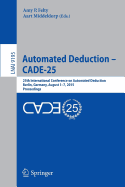 Automated Deduction - Cade-25: 25th International Conference on Automated Deduction, Berlin, Germany, August 1-7, 2015, Proceedings