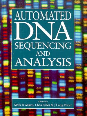 Automated DNA Sequencing and Analysis - Adams, Mark D (Editor), and Fields, Chris (Editor), and Venter, J Craig (Editor)