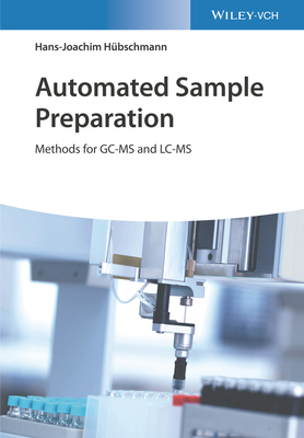 Automated Sample Preparation: Methods for GC-MS and LC-MS - Hubschmann, Hans-Joachim