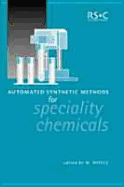 Automated Synthetic Methods for Speciality Chemicals: Rsc - Hoyle, W (Editor), and Newsam, J M, and Jensen, Klavs