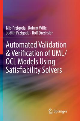 Automated Validation & Verification of UML/OCL Models Using Satisfiability Solvers - Przigoda, Nils, and Wille, Robert, and Przigoda, Judith