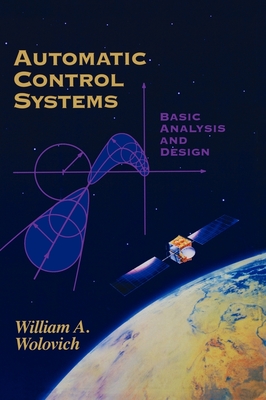 Automatic Control Systems: Basic Analysis and Design - Wolovich, William A