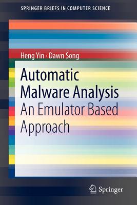 Automatic Malware Analysis: An Emulator Based Approach - Yin, Heng, and Song, Dawn