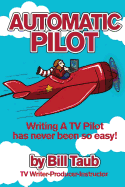 Automatic Pilot: Writing a TV Pilot Has Never Been So Easy!
