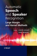 Automatic Speech and Speaker Recognition: Large Margin and Kernel Methods