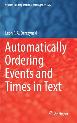 Automatically Ordering Events and Times in Text - Derczynski, Leon R.A.