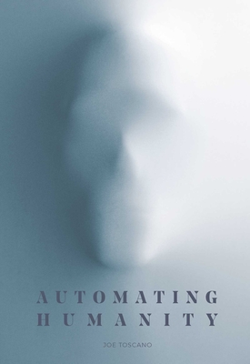 Automating Humanity - Toscano, Joe