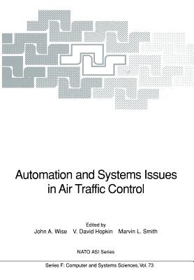 Automation and Systems Issues in Air Traffic Control - Wise, John A (Editor), and Hopkin, V David (Editor), and Smith, Marvin L, D.D (Editor)