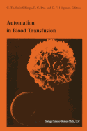 Automation in blood transfusion: Proceedings of the Thirteenth International Symposium on Blood Transfusion, Groningen 1988, organized by the Red Cross Blood Bank Groningen-Drenthe