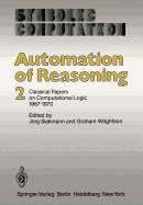 Automation of Reasoning: 2: Classical Papers on Computational Logic 1967-1970