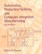 Automation, Production Systems, and Computer-Integrated Manufacturing - Groover, Mikell P