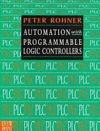 Automation with Programmable Logic Controllers (Plc) - Rohner, P