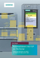 Automatisieren mit FUP im TIA Portal -Programmieren und Testen mit STEP 7 fur SIMATICS7-1200 und S7-1500