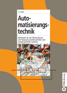 Automatisierungstechnik: Methoden Fur Die Uberwachung Und Steuerung Kontinuierlicher Und Ereignisdiskreter Systeme - Lunze, Jan