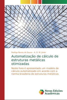 Automatizao de clculo de estruturas metlicas otimizadas - Souza, Rodrigo Nunes de, and Jnior, A O M