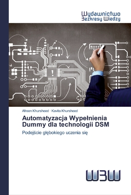 Automatyzacja Wypelnienia Dummy dla technologii DSM - Khursheed, Afreen, and Khursheed, Kavita