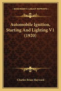 Automobile Ignition, Starting and Lighting V1 (1920)