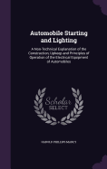Automobile Starting and Lighting: A Non-Technical Explanation of the Construction, Upkeep and Principles of Operation of the Electrical Equipment of Automobiles