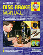 Automotive Disc Brake Manual: The Complete Guide to the Theory and Practice of Automotive Disc Braking Systems