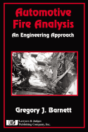 Automotive Fire Analysis: An Engineering Approach - Barnett, Gregory J