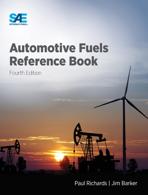 Automotive Fuels Reference Book, Fourth Edition - Richards, Paul, and Barker, Jim