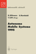 Autonome Mobile Systeme 1995: 11. Fachgesprach Karlsruhe, 30. November-1. Dezember 1995