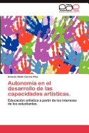 Autonomia En El Desarrollo de Las Capacidades Artisticas.