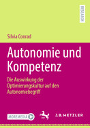 Autonomie und Kompetenz: Die Auswirkung der Optimierungskultur auf den Autonomiebegriff