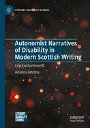 Autonomist Narratives of Disability in Modern Scottish Writing: Crip Enchantments