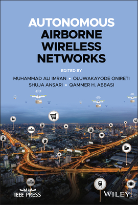 Autonomous Airborne Wireless Networks - Imran, Muhammad Ali (Editor), and Onireti, Oluwakayode (Editor), and Ansari, Shuja (Editor)