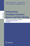 Autonomous Intelligent Systems: Agents and Data Mining: Second International Workshop, AIS-ADM 2007, St. Petersburg, Russia, June 3-5, 2007, Proceedings
