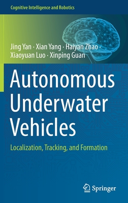 Autonomous Underwater Vehicles: Localization, Tracking, and Formation - Yan, Jing, and Yang, Xian, and Zhao, Haiyan