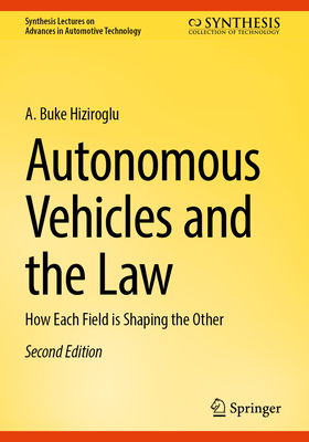 Autonomous Vehicles and the Law: How Each Field is Shaping the Other - Hiziroglu, A. Buke