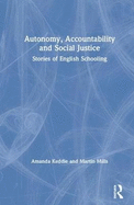 Autonomy, Accountability and Social Justice: Stories of English Schooling