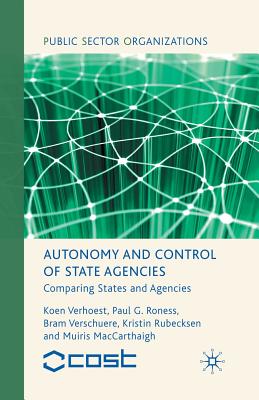 Autonomy and Control of State Agencies: Comparing States and Agencies - Verhoest, K, and Roness, P, and Verschuere, B